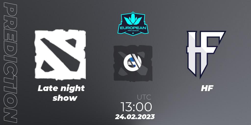Late night show - HF: ennuste. 24.02.2023 at 12:59, Dota 2, European Pro League Season 7