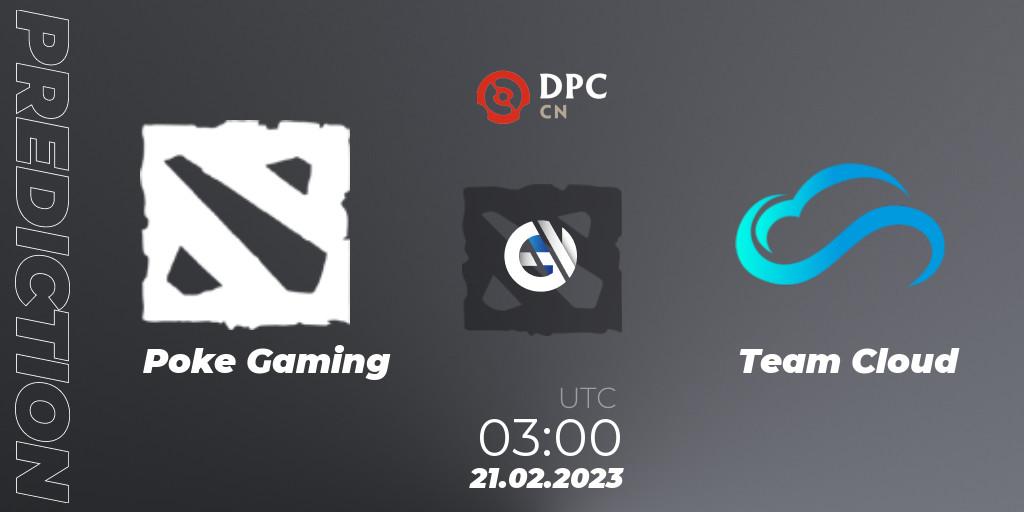 Poke Gaming - Team Cloud: ennuste. 21.02.2023 at 03:00, Dota 2, DPC 2022/2023 Winter Tour 1: CN Division II (Lower)