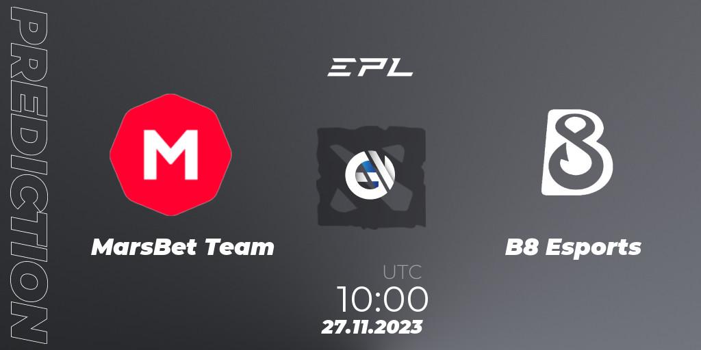 MarsBet Team - B8 Esports: ennuste. 27.11.2023 at 16:01, Dota 2, European Pro League Season 14