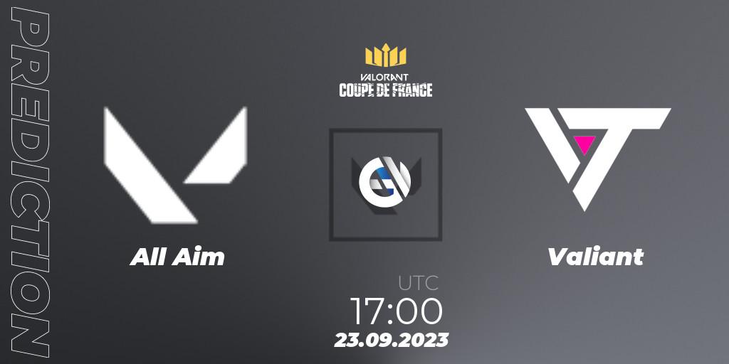 All Aim - Valiant: ennuste. 23.09.2023 at 17:00, VALORANT, VCL France: Revolution - Coupe De France 2023