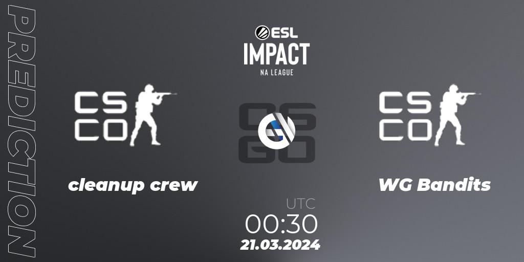 cleanup crew - WG Bandits: ennuste. 21.03.2024 at 00:30, Counter-Strike (CS2), ESL Impact League Season 5: North America