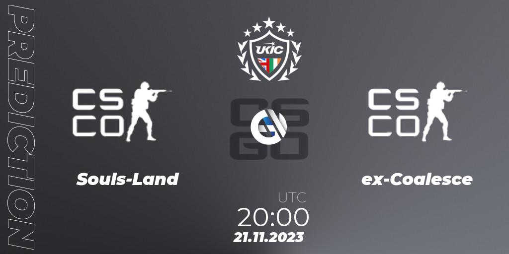 Souls-Land - ex-Coalesce: ennuste. 21.11.2023 at 20:00, Counter-Strike (CS2), UKIC League Season 0: Division 1 - Online Stage