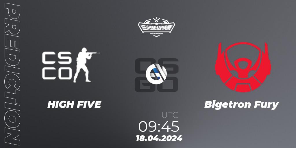 HIGH FIVE - Bigetron Fury: ennuste. 18.04.2024 at 09:45, Counter-Strike (CS2), Asian Super League Season 3