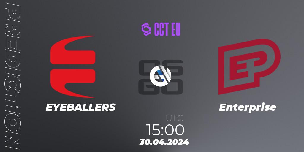 EYEBALLERS - Enterprise: ennuste. 30.04.2024 at 15:40, Counter-Strike (CS2), CCT Season 2 Europe Series 2 