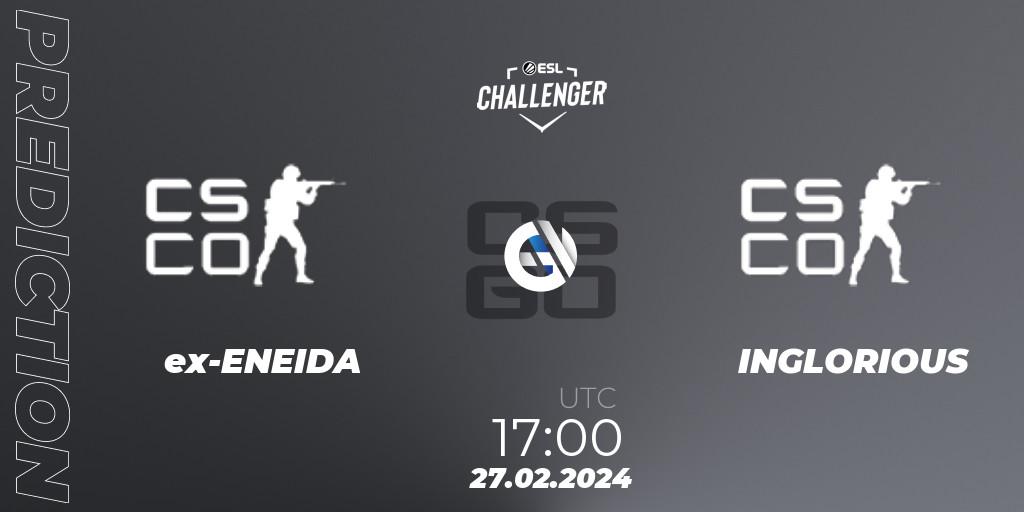 ex-ENEIDA - INGLORIOUS: ennuste. 27.02.2024 at 17:00, Counter-Strike (CS2), ESL Challenger #56: European Open Qualifier