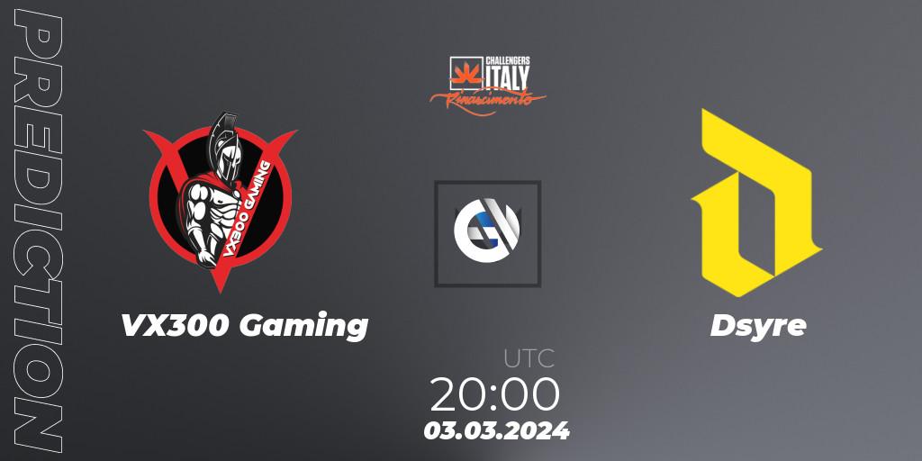 VX300 Gaming - Dsyre: ennuste. 03.03.24, VALORANT, VALORANT Challengers 2024 Italy: Rinascimento Split 1