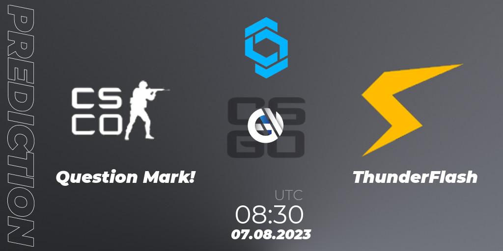 Question Mark! - ThunderFlash: ennuste. 07.08.2023 at 08:30, Counter-Strike (CS2), CCT East Europe Series #1