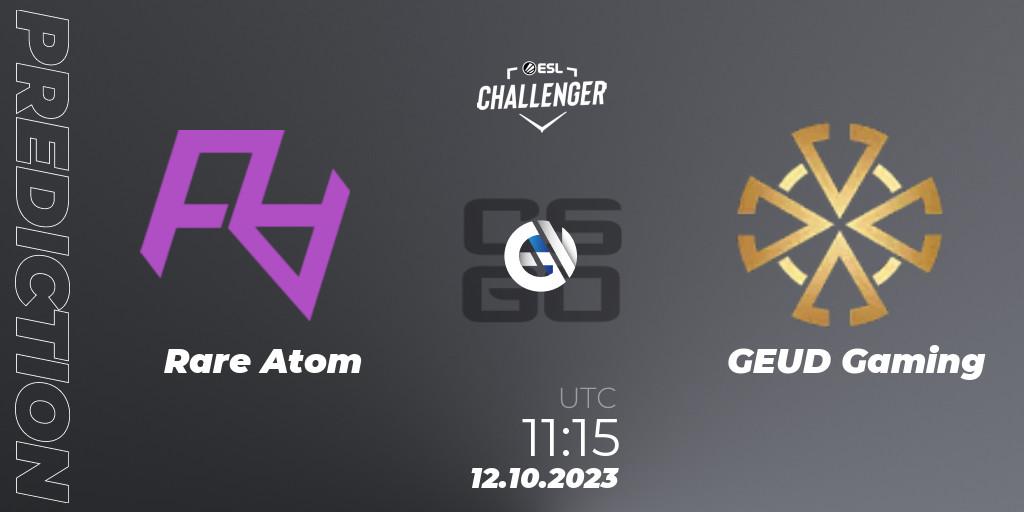 Rare Atom - GEUD Gaming: ennuste. 12.10.2023 at 11:15, Counter-Strike (CS2), ESL Challenger at DreamHack Winter 2023: Asian Open Qualifier