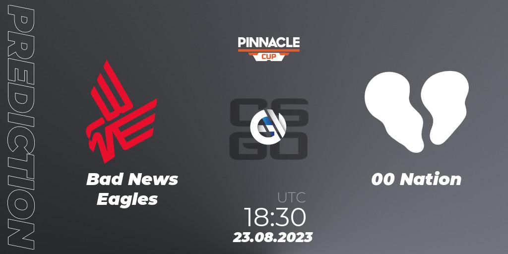 Bad News Eagles - 00 Nation: ennuste. 23.08.2023 at 18:45, Counter-Strike (CS2), Pinnacle Cup V