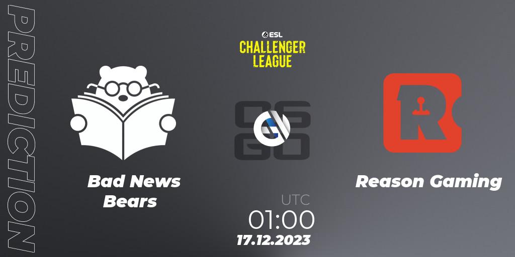 Bad News Bears - Reason Gaming: ennuste. 17.12.23, CS2 (CS:GO), ESL Challenger League Season 46 Relegation: North America