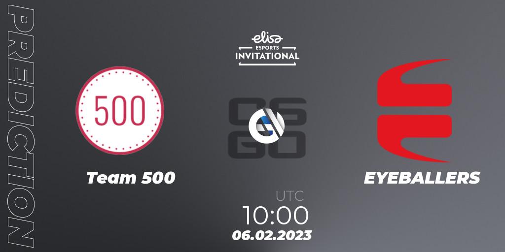 Team 500 - EYEBALLERS: ennuste. 06.02.23, CS2 (CS:GO), Elisa Invitational Winter 2023