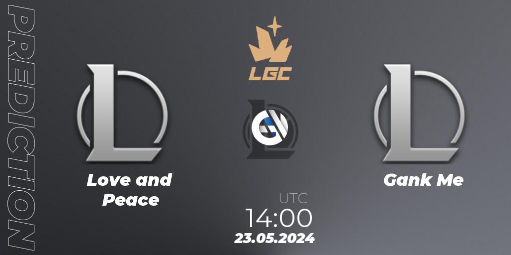 Love and Peace - Gank Me: ennuste. 23.05.2024 at 14:00, LoL, Legend Cup 2024