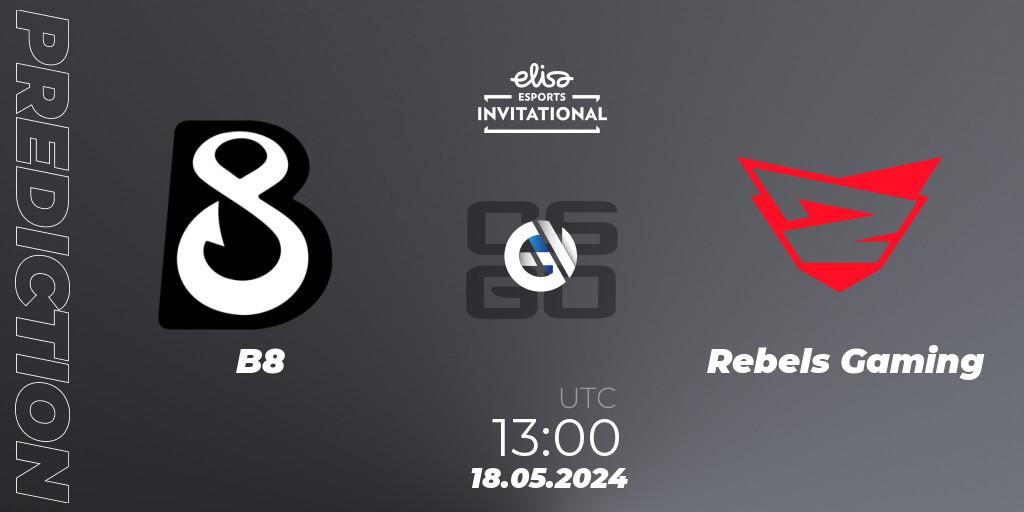 B8 - Rebels Gaming: ennuste. 18.05.2024 at 10:00, Counter-Strike (CS2), Elisa Invitational Spring 2024