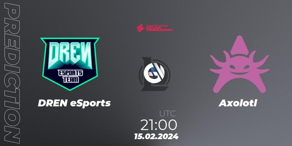 DREN eSports - Axolotl: ennuste. 15.02.2024 at 21:00, LoL, LoL Italian Tournament Spring 2024