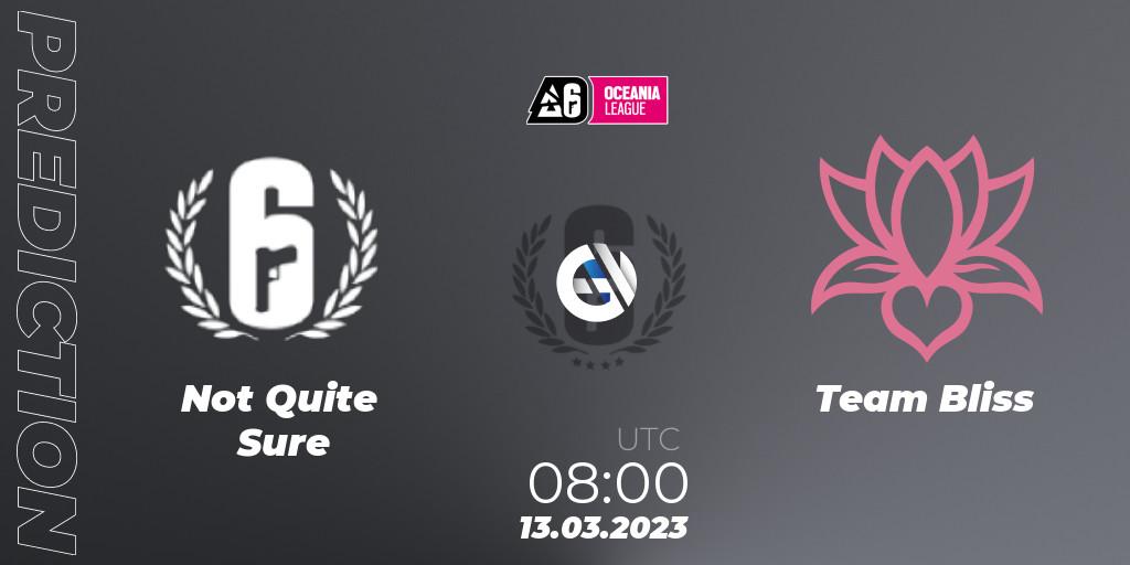 Not Quite Sure - Team Bliss: ennuste. 13.03.2023 at 10:15, Rainbow Six, Oceania League 2023 - Stage 1