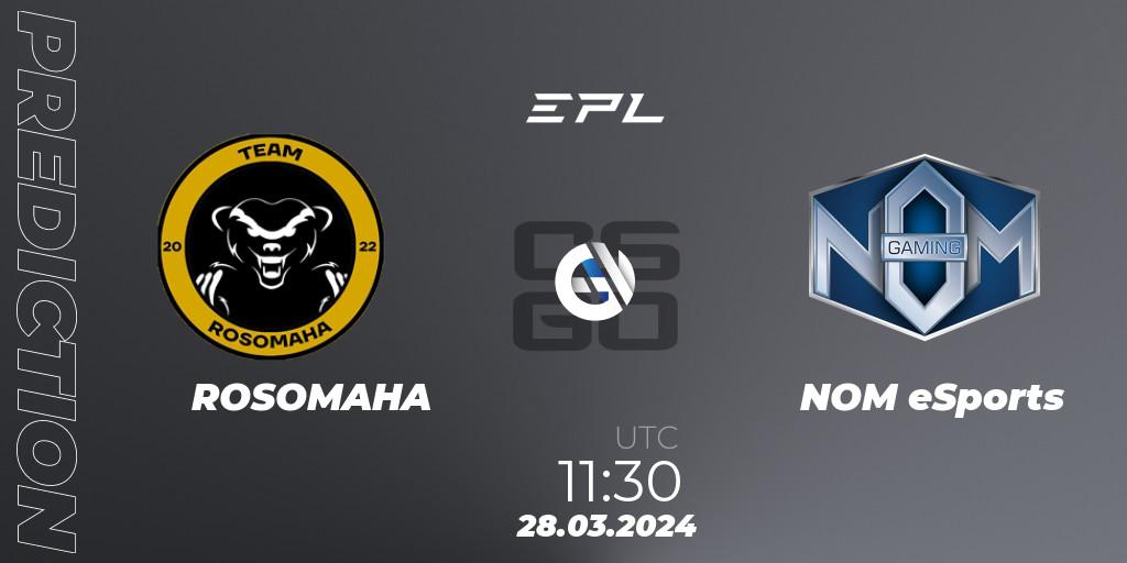 ROSOMAHA - NOM eSports: ennuste. 28.03.24, CS2 (CS:GO), European Pro League Season 16: Division 2