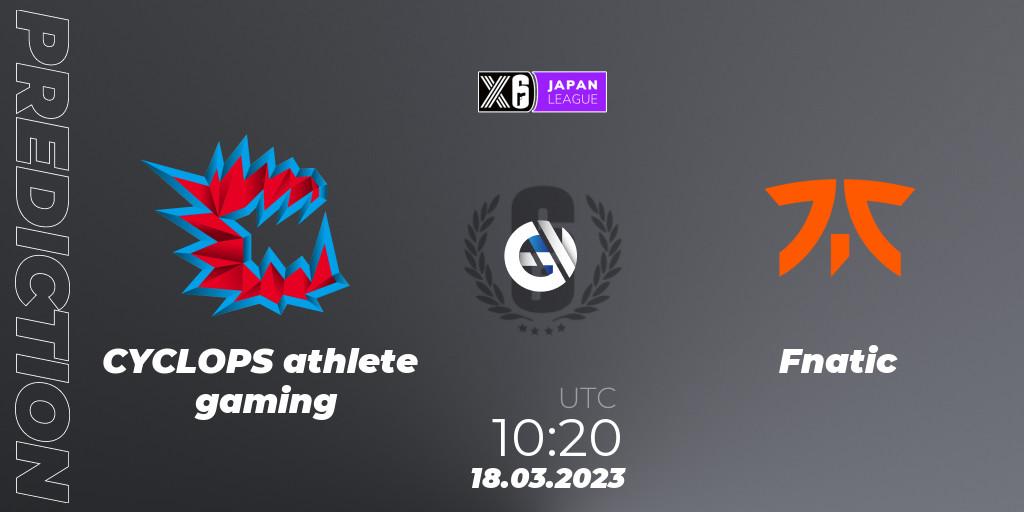 CYCLOPS athlete gaming - Fnatic: ennuste. 18.03.2023 at 10:20, Rainbow Six, Japan League 2023 - Stage 1