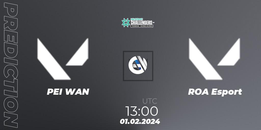 PEI WAN - ROA: ennuste. 01.02.2024 at 13:00, VALORANT, VALORANT Challengers Hong Kong and Taiwan 2024: Split 1