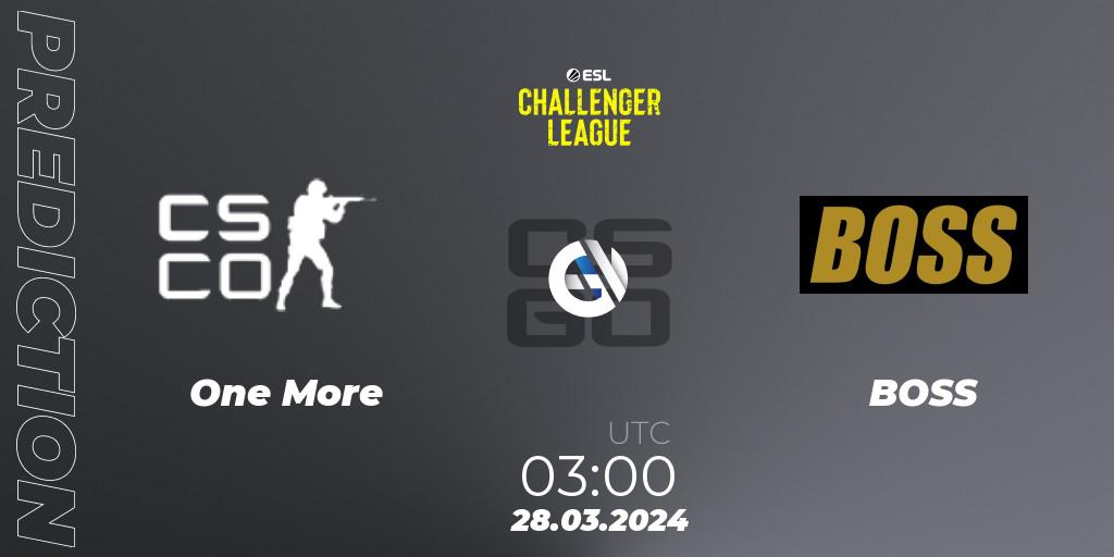 One More - BOSS: ennuste. 28.03.2024 at 03:00, Counter-Strike (CS2), ESL Challenger League Season 47: North America