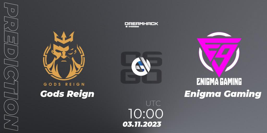 Gods Reign - Enigma Gaming: ennuste. 03.11.2023 at 12:00, Counter-Strike (CS2), DreamHack Hyderabad Invitational 2023