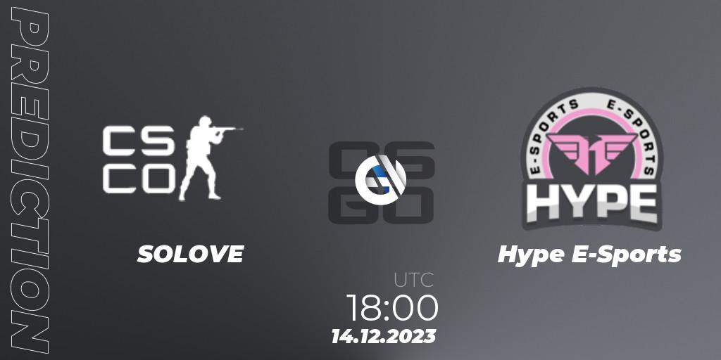 SOLOVE - Hype E-Sports: ennuste. 14.12.2023 at 18:00, Counter-Strike (CS2), Gamers Club Liga Série A: December 2023