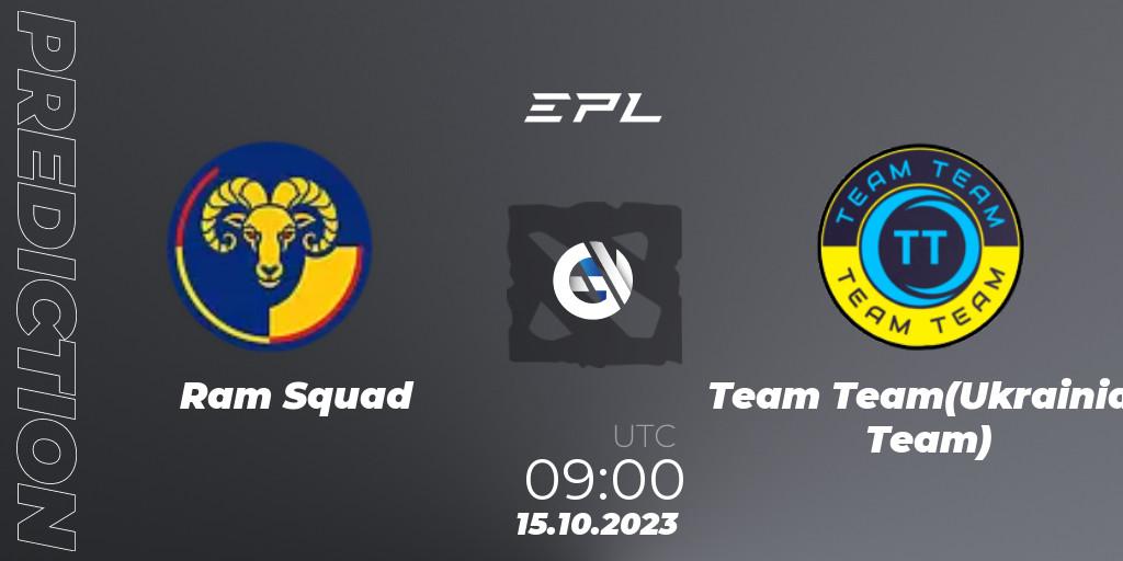 Ram Squad - Team Team(Ukrainian Team): ennuste. 15.10.2023 at 09:00, Dota 2, European Pro League Season 13