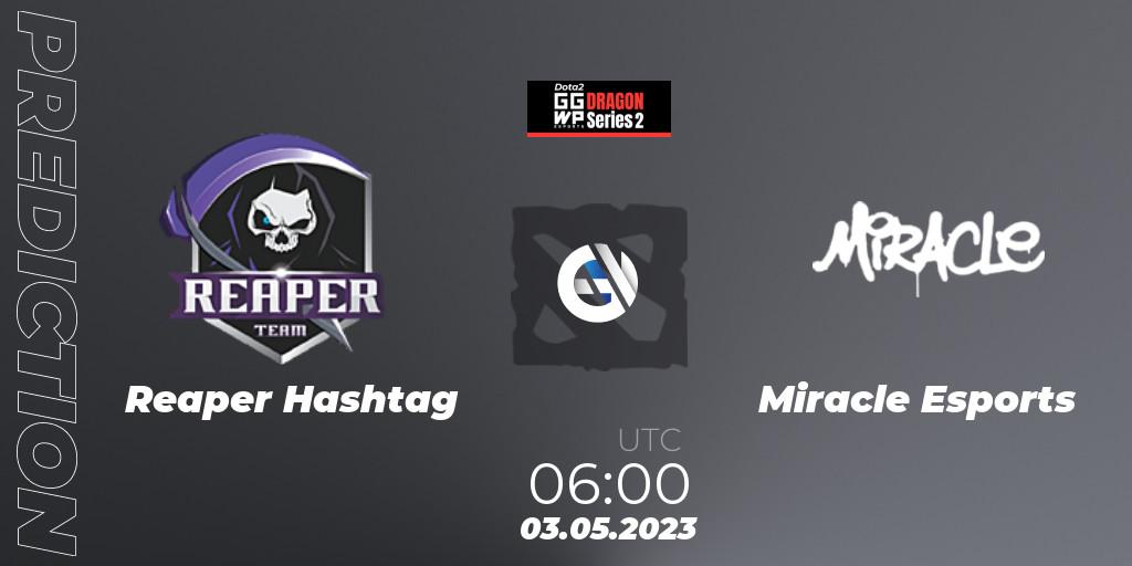 Reaper Hashtag - Miracle Esports: ennuste. 03.05.2023 at 05:14, Dota 2, GGWP Dragon Series 2
