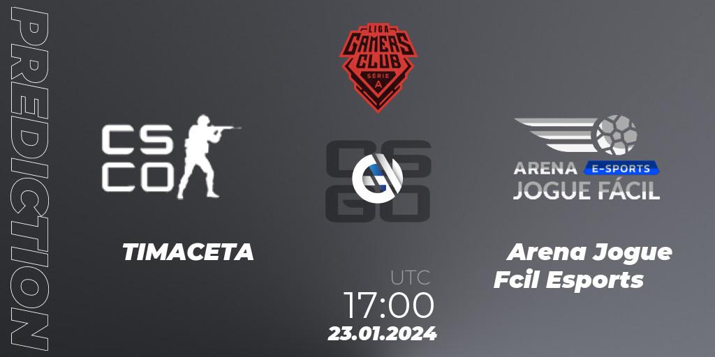 TIMACETA - Arena Jogue Fácil Esports: ennuste. 23.01.24, CS2 (CS:GO), Gamers Club Liga Série A: January 2024