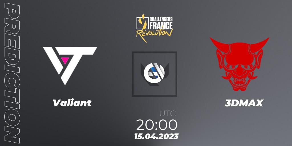 Valiant - 3DMAX: ennuste. 15.04.2023 at 20:00, VALORANT, VALORANT Challengers France: Revolution Split 2 - Regular Season