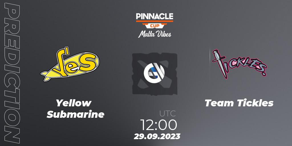 Yellow Submarine - Team Tickles: ennuste. 29.09.2023 at 12:02, Dota 2, Pinnacle Cup: Malta Vibes #4