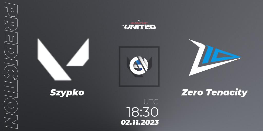 Szypko - Zero Tenacity: ennuste. 02.11.2023 at 17:30, VALORANT, VALORANT East: United: Season 2: Stage 3 - Finals