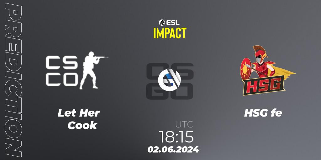 Let Her Cook - HSG fe: ennuste. 02.06.2024 at 18:15, Counter-Strike (CS2), ESL Impact League Season 5 Finals