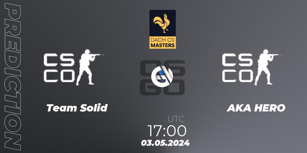 Team Solid - AKA HERO: ennuste. 12.05.2024 at 18:00, Counter-Strike (CS2), DACH CS Masters Season 1: Division 2
