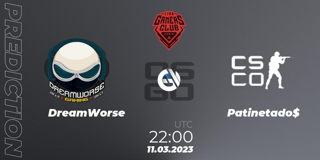 DreamWorse - Patinetado$: ennuste. 11.03.2023 at 22:00, Counter-Strike (CS2), Gamers Club Liga Série A: February 2023