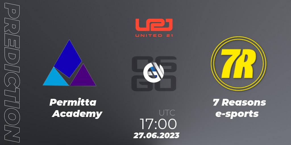 Permitta Academy - 7 Reasons e-sports: ennuste. 27.06.2023 at 17:00, Counter-Strike (CS2), United21 Season 3