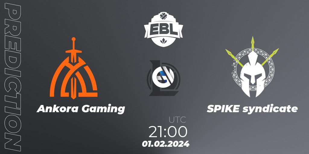 Ankora Gaming - SPIKE syndicate: ennuste. 01.02.2024 at 21:00, LoL, Esports Balkan League Season 14