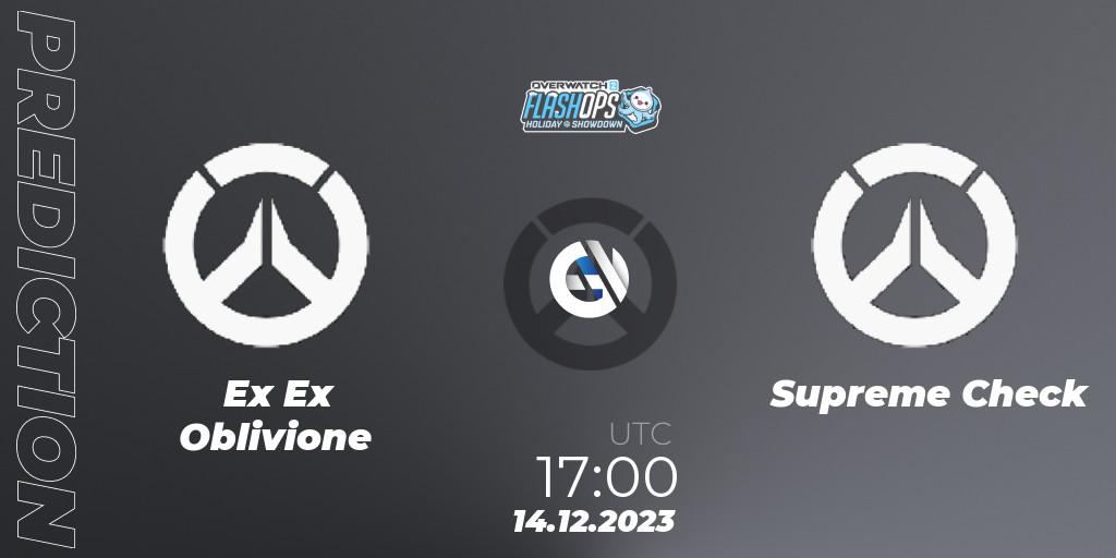 Ex Ex Oblivione - Supreme Check: ennuste. 14.12.2023 at 17:00, Overwatch, Flash Ops Holiday Showdown - EMEA