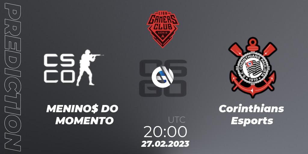 MENINO$ DO MOMENTO - Corinthians Esports: ennuste. 03.03.2023 at 19:00, Counter-Strike (CS2), Gamers Club Liga Série A: February 2023