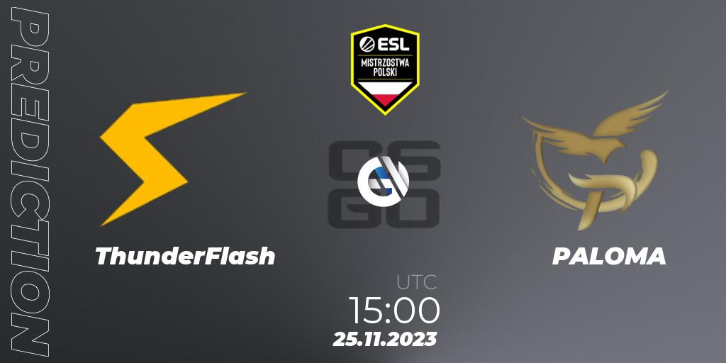 ThunderFlash - PALOMA: ennuste. 25.11.2023 at 15:00, Counter-Strike (CS2), ESL Mistrzostwa Polski Autumn 2023