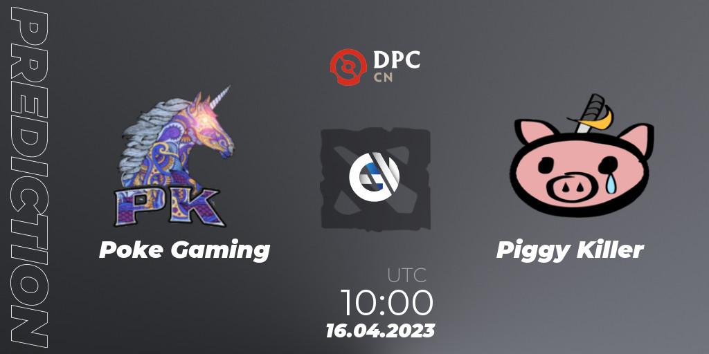 Poke Gaming - Piggy Killer: ennuste. 16.04.2023 at 04:00, Dota 2, DPC 2023 Tour 2: CN Division II (Lower)