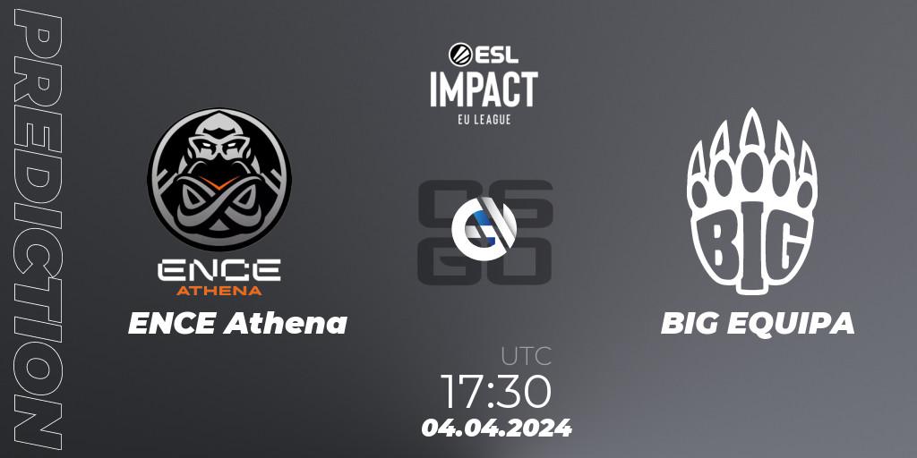 ENCE Athena - BIG EQUIPA: ennuste. 04.04.2024 at 17:30, Counter-Strike (CS2), ESL Impact League Season 5: Europe
