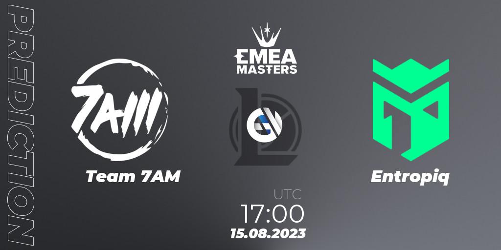 Team 7AM - Entropiq: ennuste. 15.08.2023 at 17:00, LoL, EMEA Masters Summer 2023