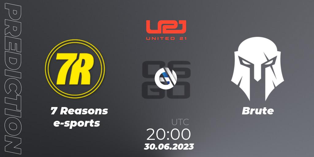 7 Reasons e-sports - Brute: ennuste. 30.06.2023 at 20:00, Counter-Strike (CS2), United21 Season 3