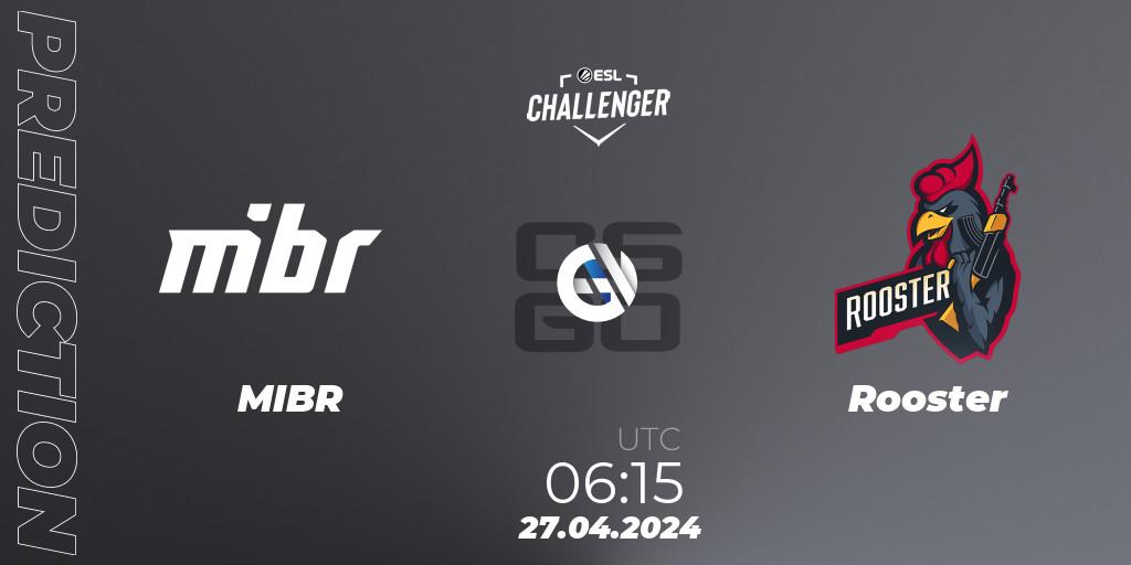 MIBR - Rooster: ennuste. 27.04.24, CS2 (CS:GO), ESL Challenger April 2024