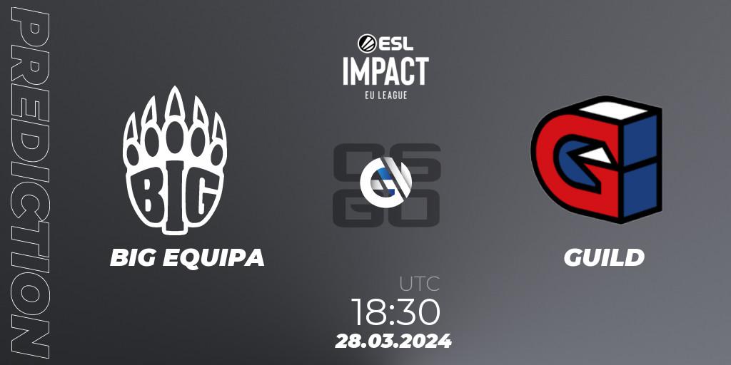 BIG EQUIPA - GUILD: ennuste. 28.03.24, CS2 (CS:GO), ESL Impact League Season 5: Europe