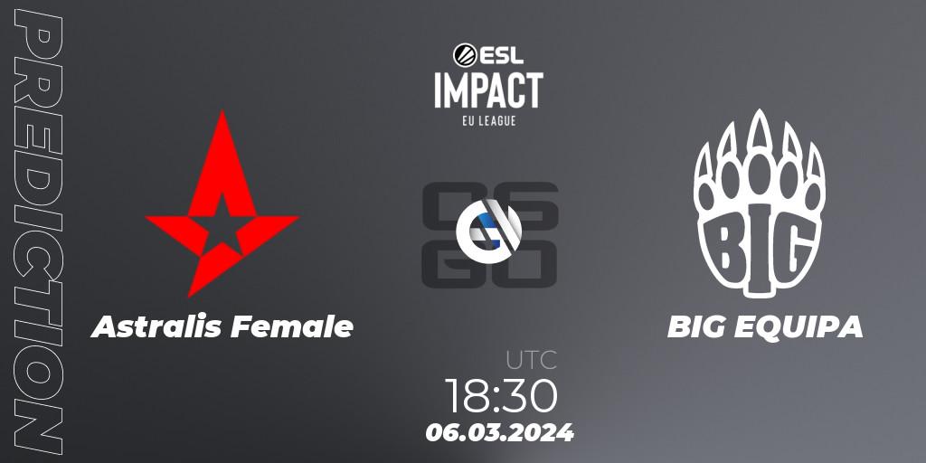 Astralis Female - BIG EQUIPA: ennuste. 06.03.2024 at 18:30, Counter-Strike (CS2), ESL Impact League Season 5: Europe