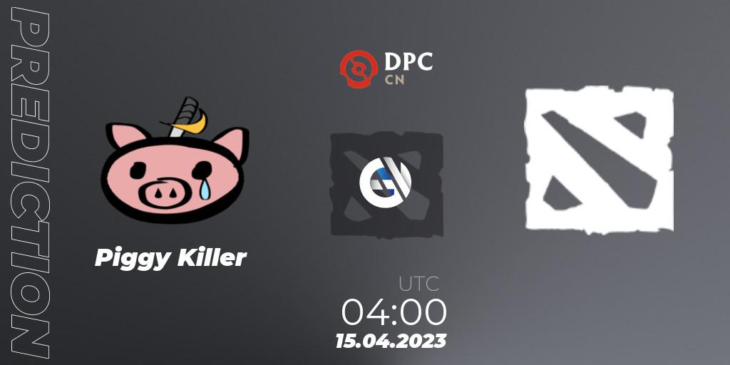 Piggy Killer - 孤独摇滚: ennuste. 15.04.2023 at 04:03, Dota 2, DPC 2023 Tour 2: CN Division II (Lower)