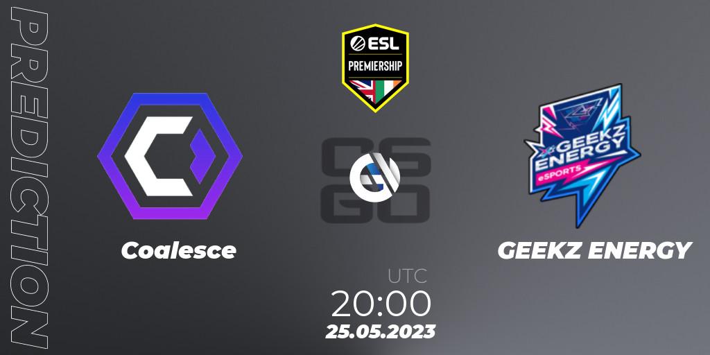 Coalesce - GEEKZ ENERGY: ennuste. 25.05.2023 at 20:00, Counter-Strike (CS2), ESL Premiership Spring 2023