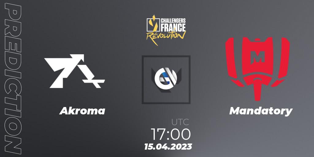 Akroma - Mandatory: ennuste. 15.04.2023 at 17:00, VALORANT, VALORANT Challengers France: Revolution Split 2 - Regular Season
