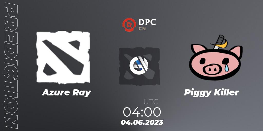Azure Ray - Piggy Killer: ennuste. 04.06.23, Dota 2, DPC 2023 Tour 3: CN Division I (Upper)